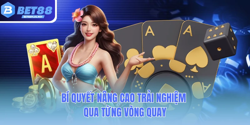 bi quyet nang cao trai nghiem qua tung vong quay bi quyet nang cao trai nghiem qua tung vong quay