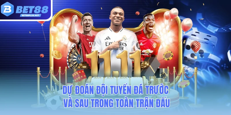 du doan doi tuyen da truoc va sau trong toan tran dau