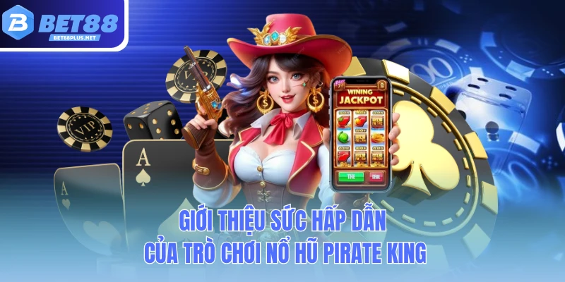 gioi thieu suc hap dan cua tro choi no hu pirate king gioi thieu suc hap dan cua tro choi no hu pirate king