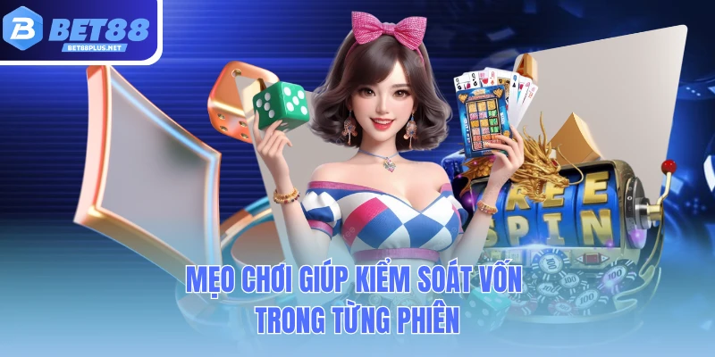 meo choi giup kiem soat von trong tung phien meo choi giup kiem soat von trong tung phien