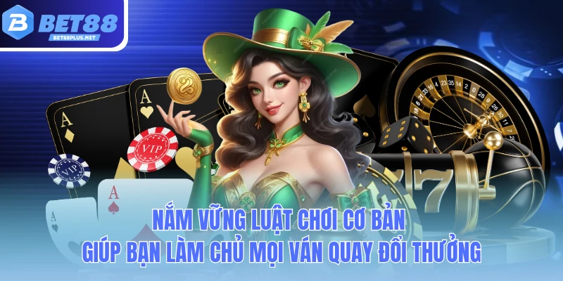 nam vung luat choi co ban giup ban lam chu moi van quay doi thuong nam vung luat choi co ban giup ban lam chu moi van quay doi thuong