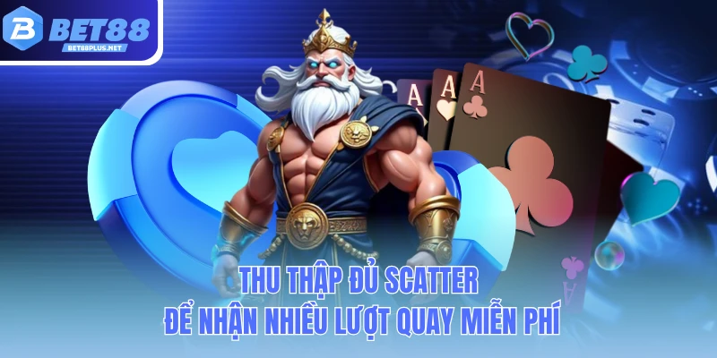 thu thap du scatter de nhan nhieu luot quay mien phi thu thap du scatter de nhan nhieu luot quay mien phi